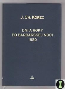 Kniha: Dni a roky po barbarskej noci 1950 - Ján Chryzostom Korec