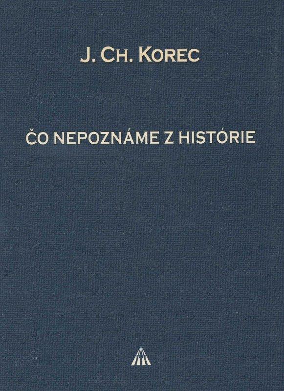 Kniha: Čo nepoznáme z histórie - Ján Chryzostom Korec