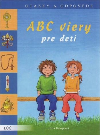Kniha: ABC viery pre deti - Júlia Knopová