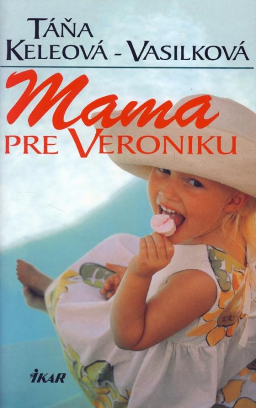 Kniha: Mama pre Veroniku - Keleová-Vasilková Táňa