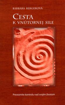 Kniha: Cesta k vnútornej sile - Barbara Bergerová