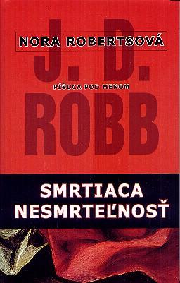 Kniha: Smrtiaca nesmrteľnosť - J.D. Robb