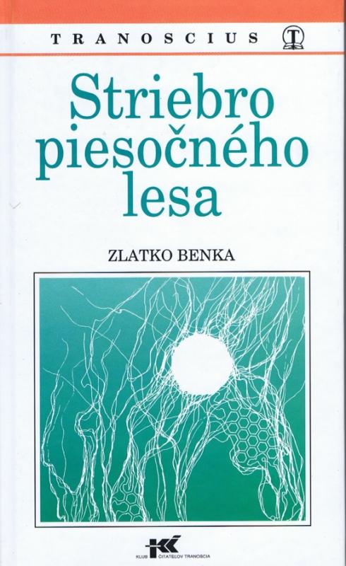 Kniha: Striebro piesočného lesa - Benka Zlatko