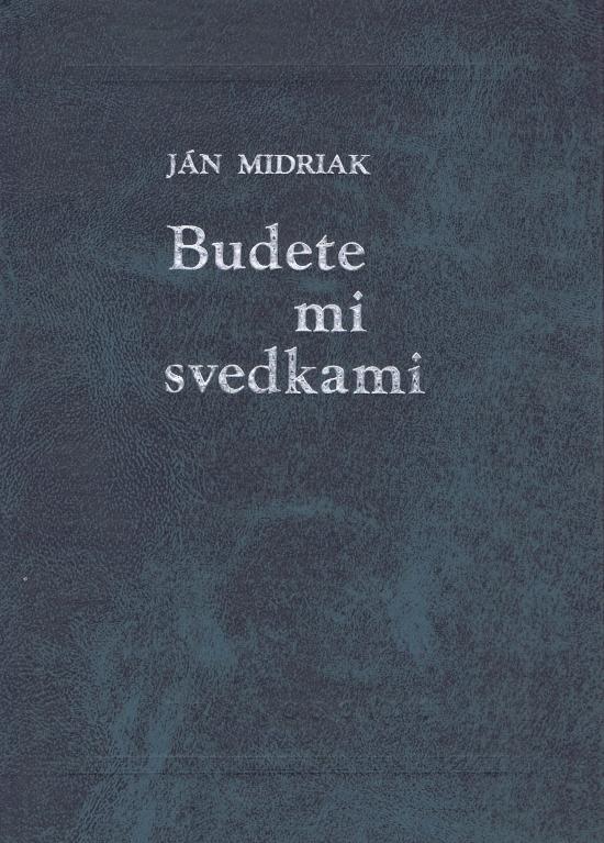 Kniha: Budete mi svedkami - Midriak Ján
