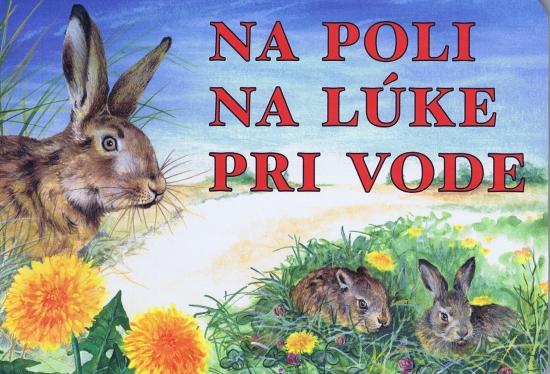 Kniha: Na poli, na lúke, pri vodeautor neuvedený