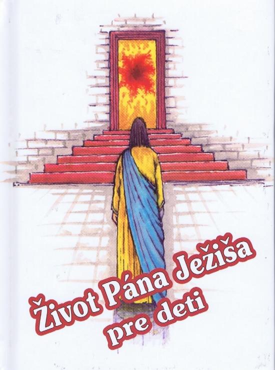 Kniha: Život Pána Ježiša pre detiautor neuvedený