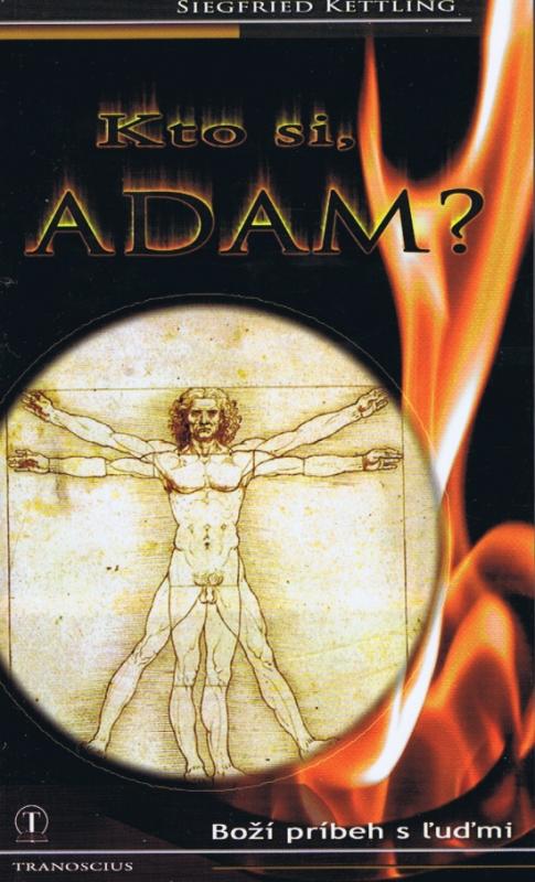 Kniha: Kto si Adam ? - Boží príbeh s ľuďmi - Kettling Siegfried
