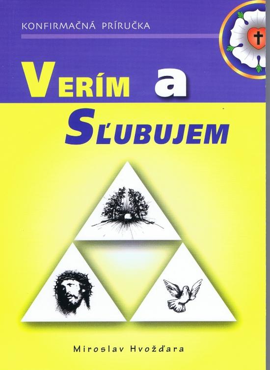 Kniha: Verím a sľubujem - Hvožďara Miroslav