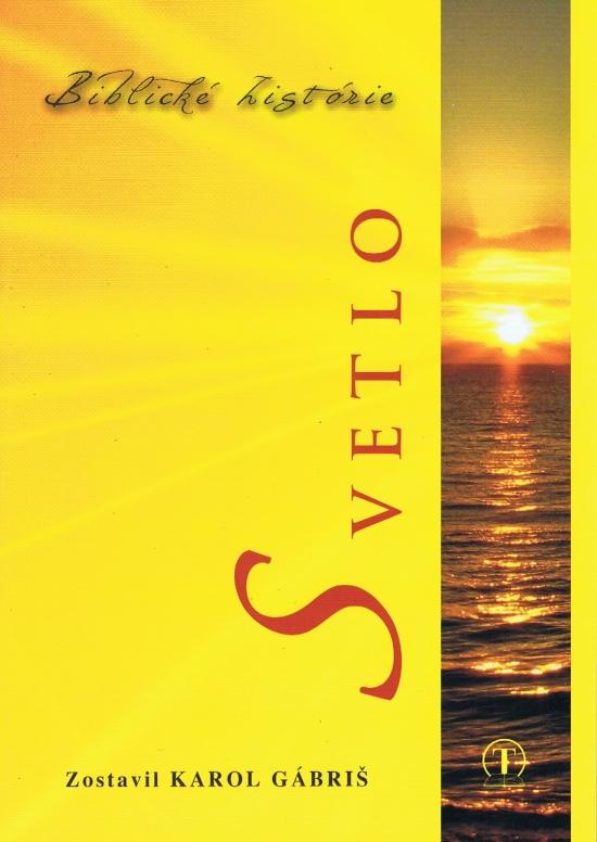 Kniha: Svetlo – Biblické histórie - Gábriš Karol