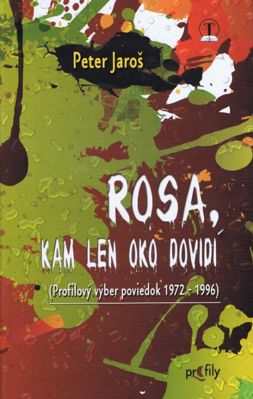 Kniha: Rosa, kam len oko dovidí - Jaroš Peter