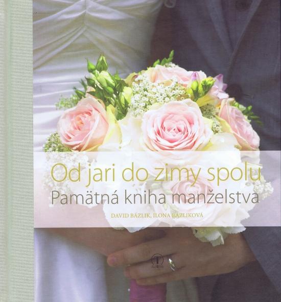 Kniha: Od jari do zimy spolu - Bázlik, Ilona Bázliková David
