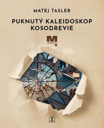 Kniha: Puknutý kaleidoskop Kosodrevie - Matej Tásler