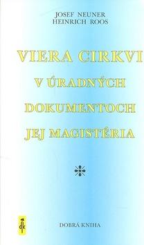 Kniha: Viera Cirkvi v úradných dokumentoch jej magistéria - Josef Neuner; Heinrich Roos