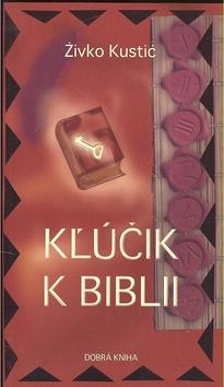 Kniha: Kľúčik k Biblii - Živko Kustić