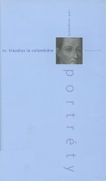 Kniha: Sv. Klaudius La Colombiére - Ruth Lavigneová