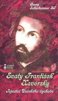 Kniha: Svätý František Xavérsky - Georg Schurhammer SJ