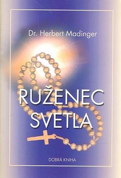 Kniha: Ruženec svetla - Herbert Madinger