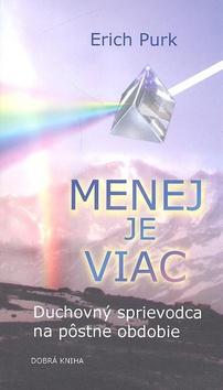 Kniha: Menej je viac - Erich Purk