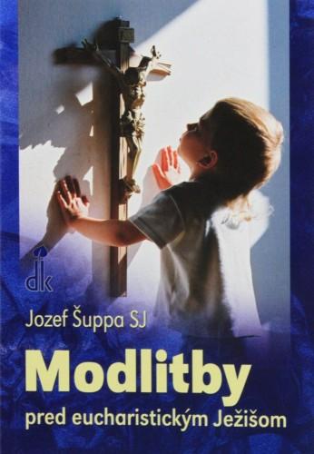 Kniha: Modlitby pred eucharistickým Ježišom - Jozef Šuppa