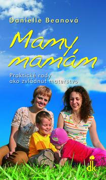 Kniha: Mamy mamám - Danielle Beanová