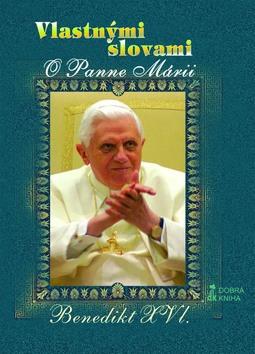 Kniha: Vlastnými slovami O Panne Márii - Joseph Ratzinger Benedikt XVI.