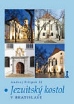 Kniha: Jezuitský kostol v Bratislave - Andrej Filipek
