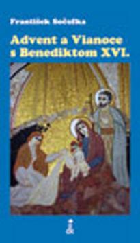 Kniha: Advent a Vianoce s Benediktom XVI. - František Sočufka