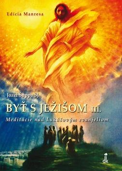 Kniha: Byť s Ježišom III. - Jozef Šuppa