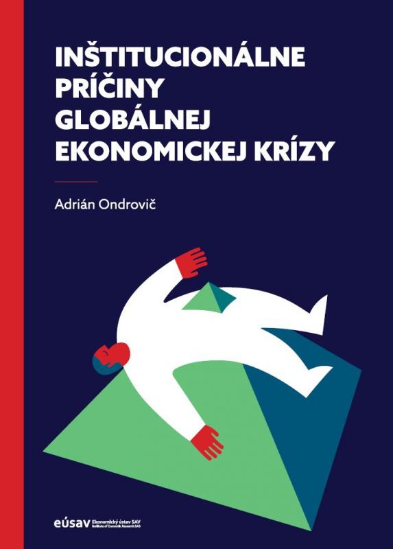 Kniha: Inštitucionálne príčiny globálnej ekonomickej krízy - Adrián Ondrovič