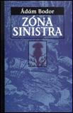 Kniha: Zóna Sinistra - Ádám Bodor