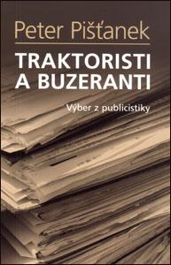 Kniha: Traktoristi a buzeranti - Výber z publicistiky - Peter Pišťanek