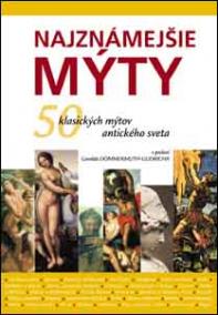 Najznámejšie mýty - 50 klasických mýtov antického sveta