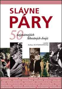 Kniha: Slávne páry - 50 najznámejších ľúbostných dvojíc - Barbara Sichtermannová