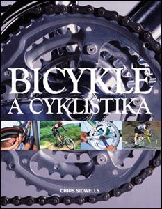 Kniha: Bicykle a cyklistika - Chris Sindwells