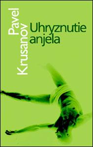 Kniha: Uhryznutie anjela - Krusanov Pavel