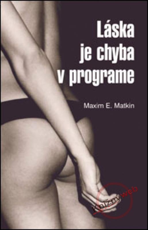 Kniha: Láska je chyba v programe - Matkin Maxim E.