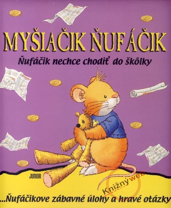 Kniha: Myšiačik Ňufáčik - Ňufáčik nechce chodiť do škôlky - Casalis, Marco Campanella. Anna