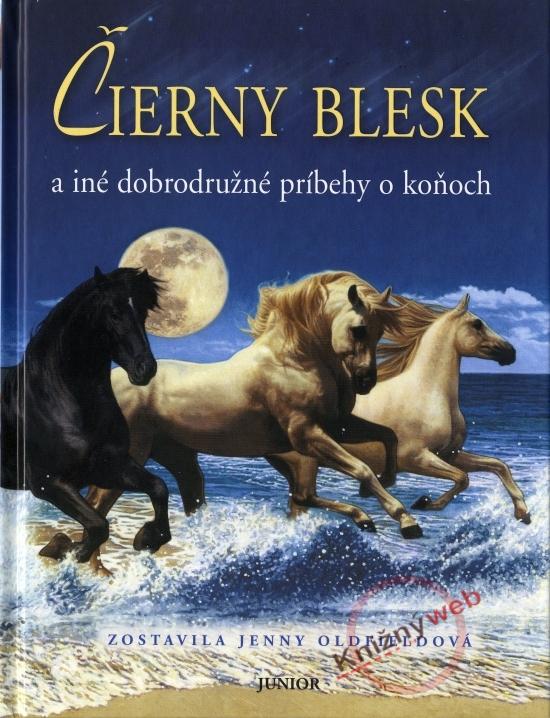 Kniha: Čierny Blesk a iné dobrodružné príbehy o koňoch - Oldfieldová Jenny