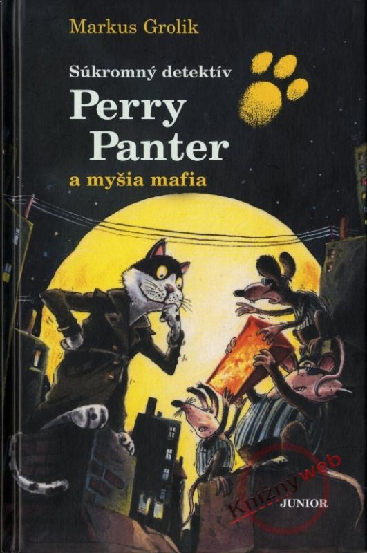 Kniha: Súkromný detektív Perry Panter a myšia mafia - Grolik Markus