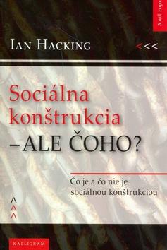 Kniha: Sociálna konštrukcia – Ale čoho? - Ian Hacking