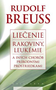 Kniha: Liečenie rakoviny, leukémie a iných chorôb prírodnými prostriedkami - Rudolf Breuss