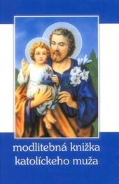 Kniha: Modlitebná knižka katolíckeho muža - Kolektív autorov