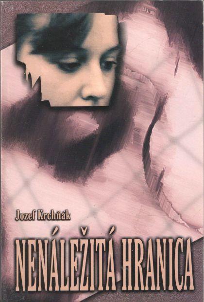 Kniha: Nenáležitá hranica - Joyef Krchňák