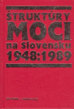 Kniha: Štruktúry moci na Slovensku 1948 :1989 - Jan Pešek; Róbert Letz