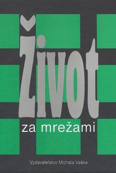 Kniha: Život za mrežami - Kolektív autorov