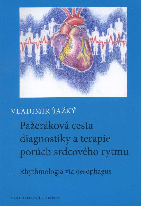 Kniha: Pažeráková cesta diagnostiky a terapie porúch srdcového rytmu - Vladimír Ťažký