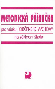 Kniha: Metodická příručka pro výuku Občanské Výchovy na základní škole - Danuše Hořejšová