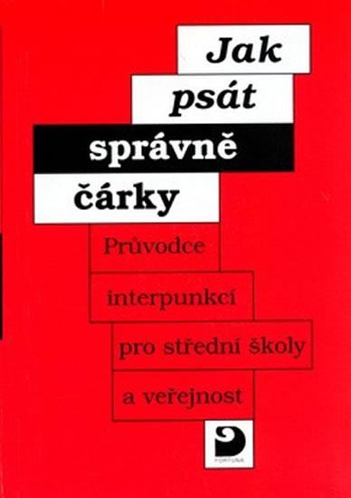 Kniha: Jak psát správně čárky - Průvodce interpunkcí pro SŠ a veřejnost - Staněk Miloš