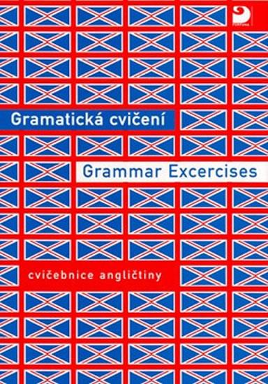 Kniha: Gramatická cvičení Grammar Excercises - Cvičebnice angličtiny - Hrušková, Nováková