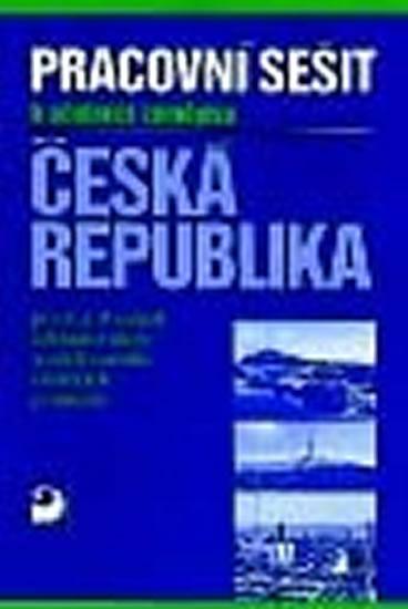 Kniha: Česká republiky - Pracovní sešit k učebnici Zeměpis pro 8. a 9. ročník ZŠ - Holeček Jiří